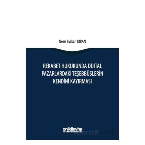 Rekabet Hukukunda Dijital Pazarlardaki Teşebbüslerin Kendini Kayırması