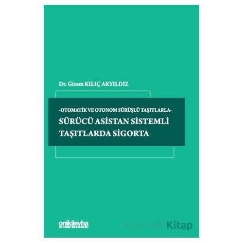 Sürücü Asistan Sistemli Taşıtlarda Sigorta - Gizem Kılıç Akyıldız - On İki Levha Yayınları