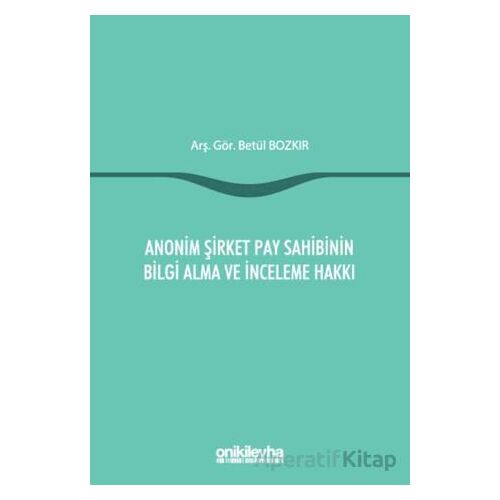 Anonim Şirket Pay Sahibinin Bilgi Alma ve İnceleme Hakkı - Betül Bozkır - On İki Levha Yayınları