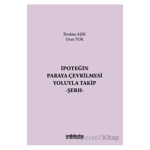 İpoteğin Paraya Çevrilmesi Yoluyla Takip - Şerh - Ozan Tok - On İki Levha Yayınları