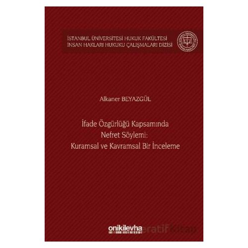 İfade Özgürlüğü Kapsamında Nefret Söylemi: Kuramsal ve Kavramsal Bir İnceleme