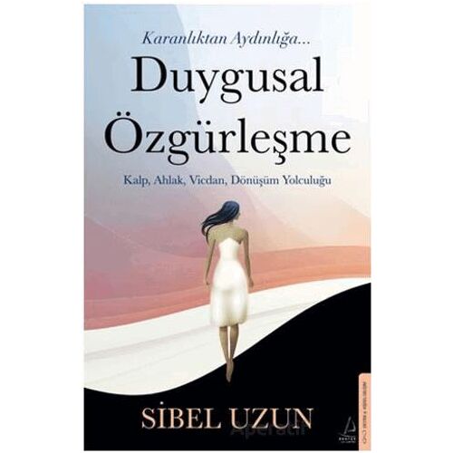 Duygusal Özgürleşme - Sibel Uzun - Destek Yayınları