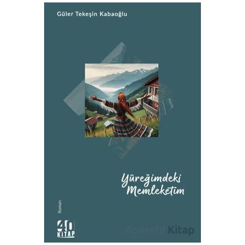 Yüreğimdeki Memleketim - Güler Tekeşin Kabaoğlu - 40 Kitap