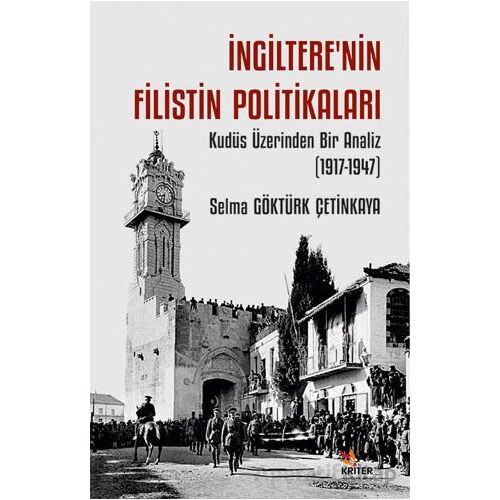 İngiltere’nin Filistin Politikaları - Selma Göktürk Çetinkaya - Kriter Yayınları