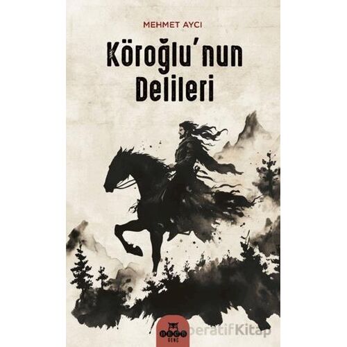Köroğlunun Delileri - Mehmet Aycı - Hece Yayınları