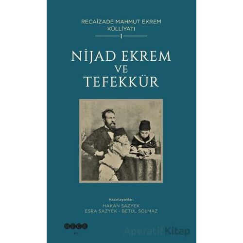 Recaîzade Mahmut Ekrem Külliyatı-1/ Nijad Ekrem ve Tefekkür - Kolektif - Hece Yayınları