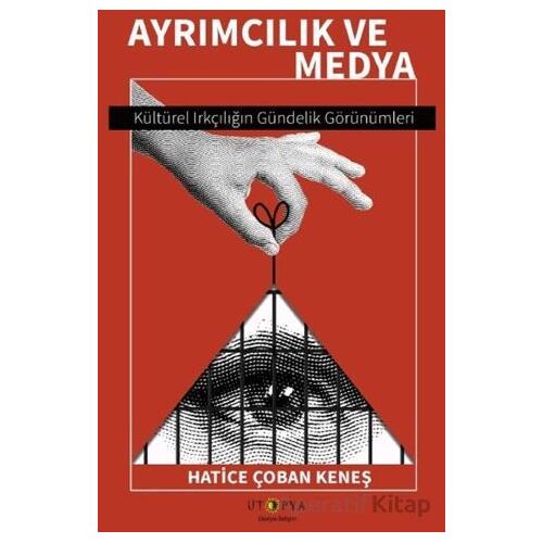 Ayrımcılık ve Medya - Hatice Çoban Keneş - Ütopya Yayınevi