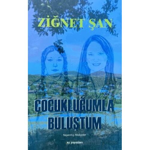 Çocukluğumla Buluştum - Ziğnet Şan - Ay Yayınları