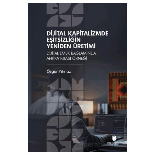 Dijital Kapitalizmde Eşitsizliğin Yeniden Üretimi: Dijital Emek Bağlamında Afrika Kıtası Örneği