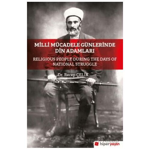 Milli Mücadele Döneminde Din Adamları - Recep Çelik - Hiperlink Yayınları