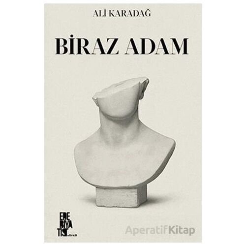Biraz Adam - Ali Karadağ - Edebiyatist