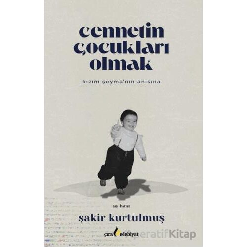 Cennetin Çocukları Olmak - Şakir Kurtulmuş - Çıra Yayınları
