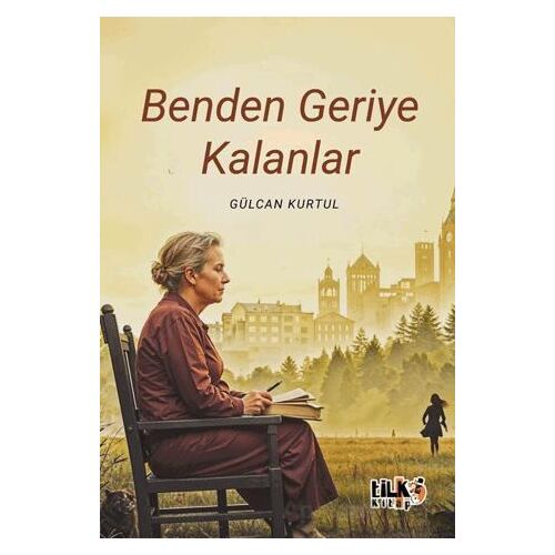 Benden Geriye Kalanlar - Gülcan Kurtul - Tilki Kitap