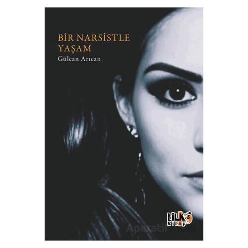 Bir Narsistle Yaşam - Gülcan Arıcan - Tilki Kitap