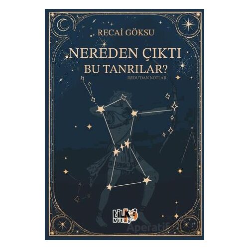 Nereden Çıktı Bu Tanrılar - Recai Göksu - Tilki Kitap