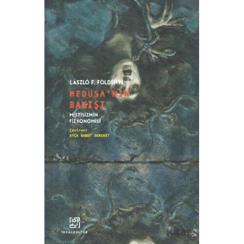 Medusa’nın Bakışı - Laszlo F. Földenyi - İdeal Kültür Yayıncılık