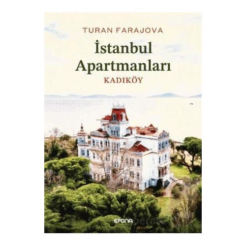 İstanbul Apartmanları Kadıköy - Turan Farajova - Epona Kitap
