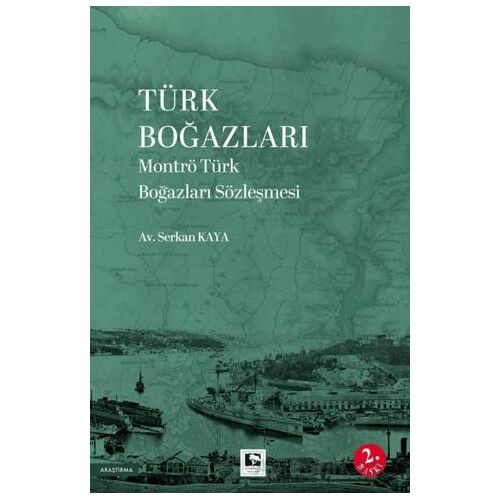 Türk Boğazları Montrö Türk Boğazları Sözleşmesi - Serkan Kaya - Çınaraltı Yayınları