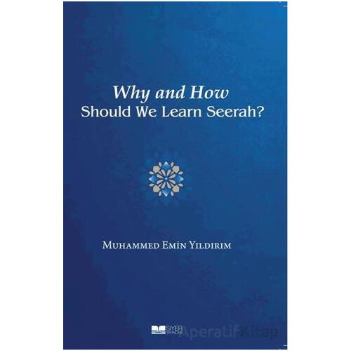 Why And How Should We Learn Seerah? - Muhammed Emin Yıldırım - Siyer Yayınları