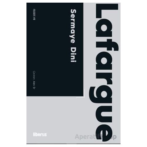 Sermaye Dini - Paul Lafargue - Liberus Yayınları