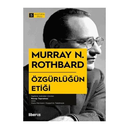 Özgürlüğün Etiği - Murray N. Rothbard - Liberus Yayınları