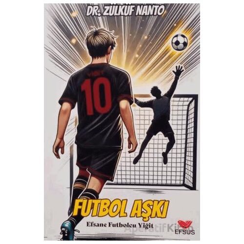 Futbolcu Aşkı - Efsane Futbolcu Yiğit - Zülküf Nanto - Efsus Yayınları