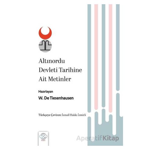 Altınordu Devleti Tarihine Ait Metinler - W. De. Tiesenhausen - Post Yayınevi