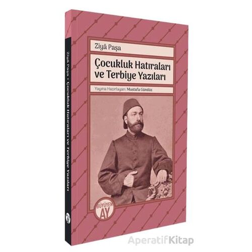 Ziyâ Paşa Çocukluk Hatıraları ve Terbiye Yazıları - Ziya Paşa - Büyüyen Ay Yayınları