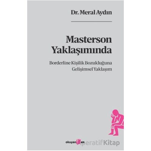 Masterson Yaklaşımında Borderline Kişilik Bozukluğuna Gelişimsel Yaklaşım