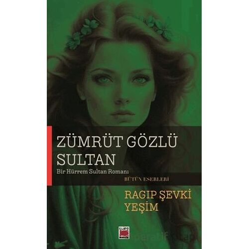 Zümrüt Gözlü Sultan - Ragıp Şevki Yeşim - Elips Kitap