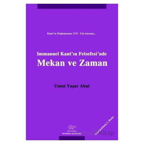 Immanuel Kantın Felsefesinde Mekan ve Zaman - Umut Yaşar Abat - Ürün Yayınları