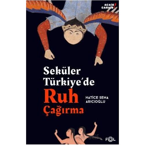 Seküler Türkiye’de Ruh Çağırma - Hatice Sena Arıcıoğlu - Fol Kitap