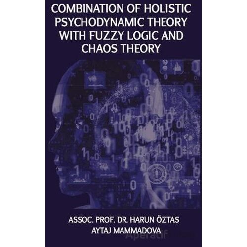 Combination Of Holistic Psychodynamic Theory with Fuzzy Logic And Chaos Theory