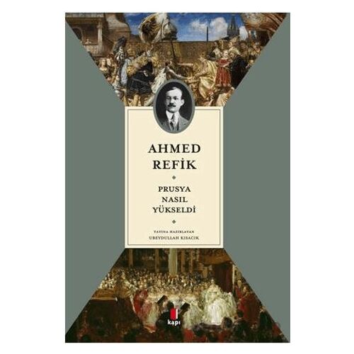 Prusya Nasıl Yükseldi - Ahmed Refik - Kapı Yayınları