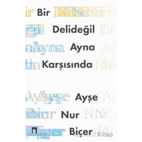 Bir Delideğil Ayna Karşısında - Ayşe Nur Biçer - Dergah Yayınları