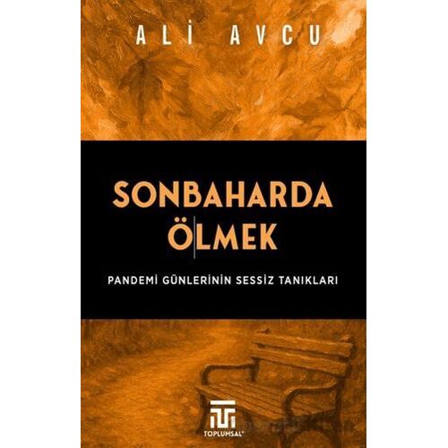 Sonbaharda Ölmek - Ali Avcı - Toplumsal Kitap