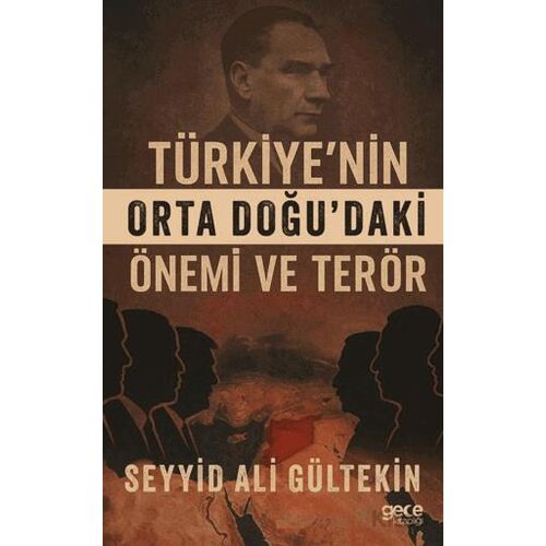 Türkiye’nin Orta Doğu’daki Önemi ve Terör - Seyit Ali Gültekin - Gece Kitaplığı
