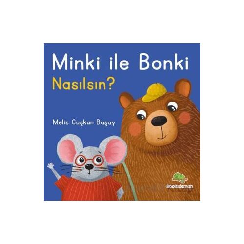 Minki ile Bonki – Nasılsın? - Melis Coşkun Başay - Bookalemun Yayınevi