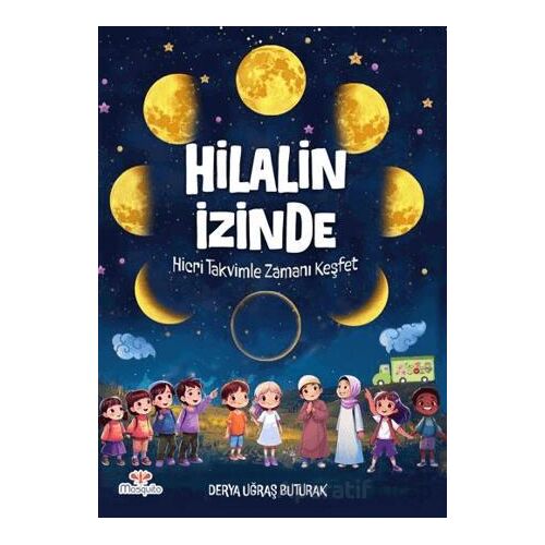Hilalin İzinde – Hicri Takvimle Zamanı Keşfet - Derya Uğraş Buturak - Mosquito Yayınları
