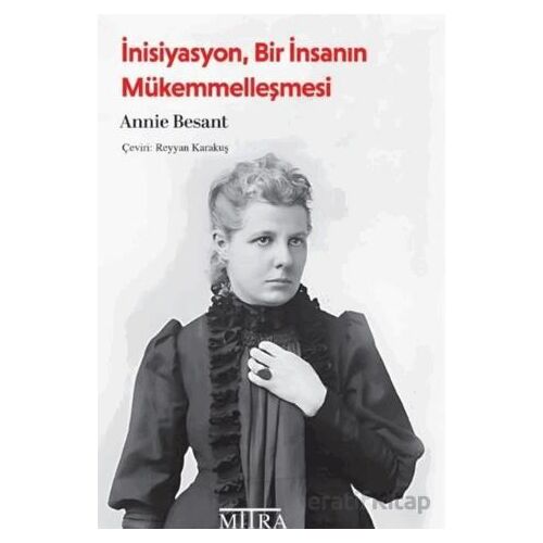İnisiyasyon, Bir İnsanın Mükemmelleşmesi - Annie Besant - Mitra Yayınları