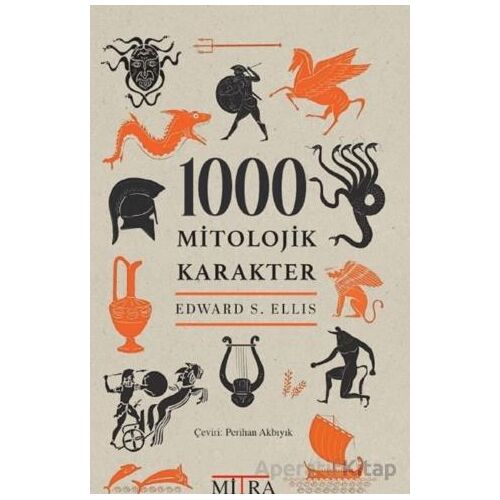 1000 Mitolojik Karakter - Edward S. Ellis - Mitra Yayınları