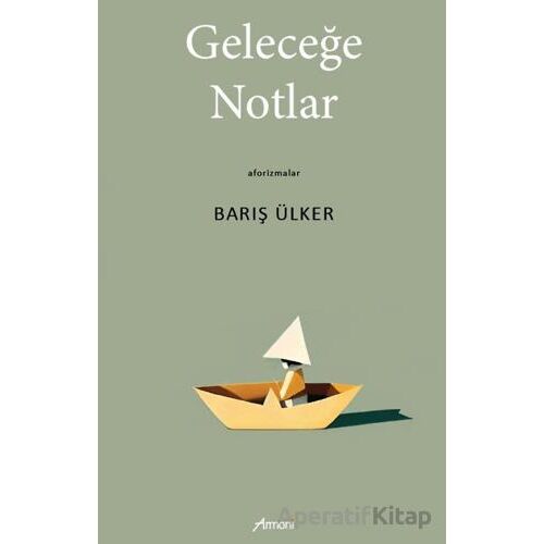 Geleceğe Notlar - Barış Ülker - Armoni Yayıncılık