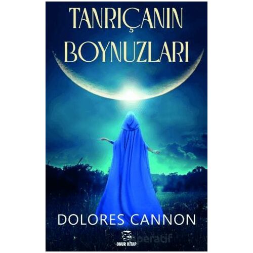 Tanrıçanın Boynuzları - Dolores Cannon - Onur Kitap