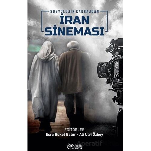 Sosyolojik Kadrajdan İran Sineması - Kolektif - Önsöz Yayıncılık