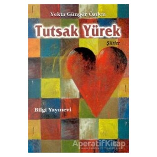 Tutsak Yürek - Yekta Güngör Özden - Bilgi Yayınevi