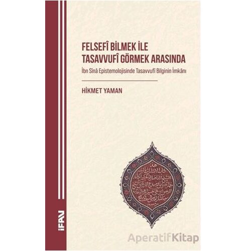 Felsefi Bilmek ile Tasavvufî Görmek Arasında