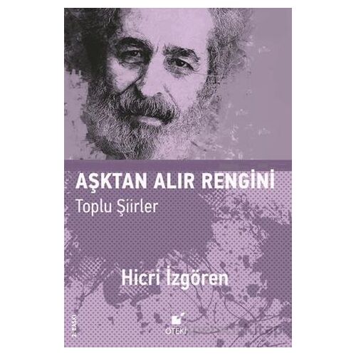 Aşktan Alır Rengini (Toplu Şiirler) - Hicri İzgören - Öteki Yayınevi
