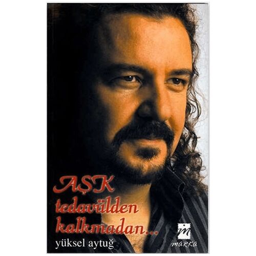 Aşk Tedavülden Kalkmadan - Yüksel Aytuğ - Marka Yayınları