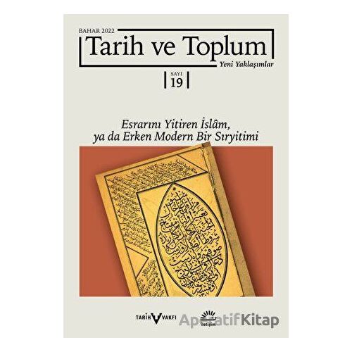 Tarih ve Toplum Yeni Yaklaşımlar Sayı: 19 - Bahar 2022 - vİletişim Yayınevi