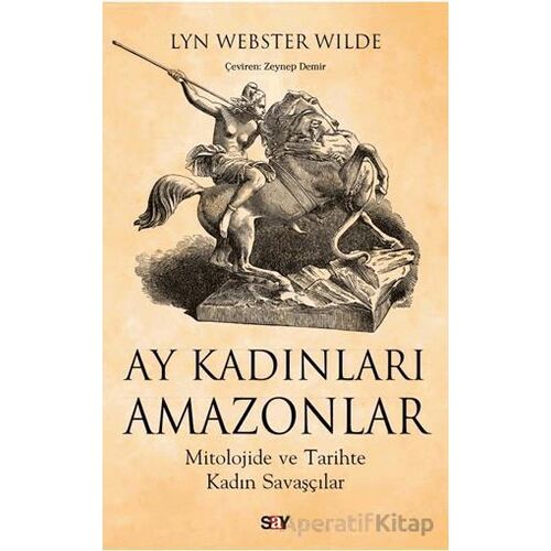 Ay Kadınları Amazonlar - Lyn Webster Wilde - Say Yayınları